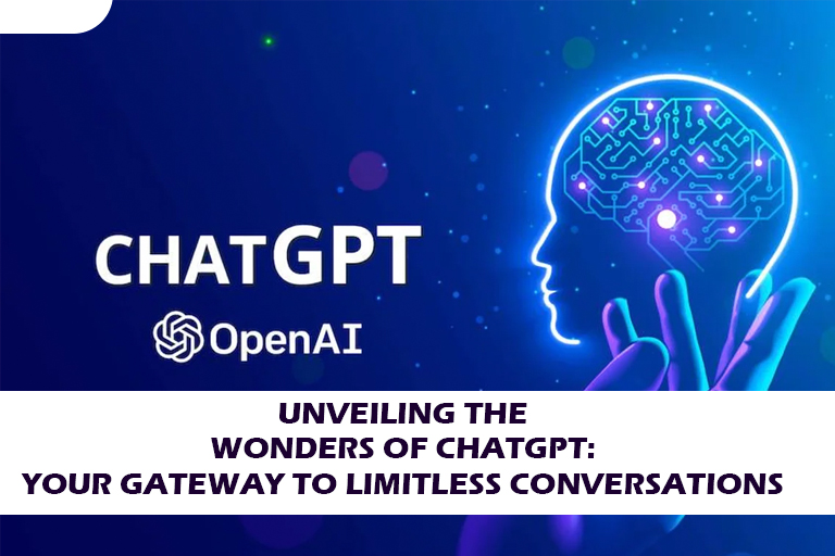 Unveiling the Wonders of ChatGPT: Your Gateway to Limitless Conversations